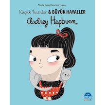 Audrey Hepburn-Küçük İnsanlar ve Büyük Hayaller - Maria Isabel Sánchez Vegara - Martı Yayınları