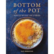 Bottom Of The Pot: Persian Recipes And Stories