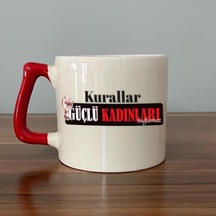 Kurallar Güçlü Kadınları Bağlamaz Baskılı Kadınlar Günü Kırmızı Kulplu D Kupa