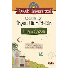 Çocuklar İçin İhyau Ulumi'd-Din - İmam Gazali - Çocuk Üniversitesi - Yılmaz Yenidinç - Çelik Yayınevi