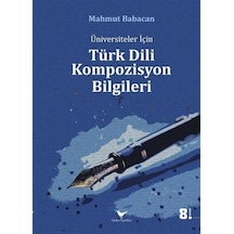 Üniversiteler İçin Türk Dili Kompozisyon Bilgileri / Yard. Doç...