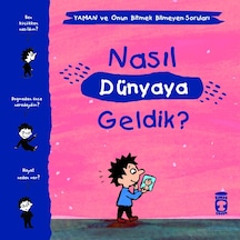 Nasıl Dünyaya Geldik?-Yaman ve Onun Bitmek Bilmeyen Soruları - Gwenaelle Boulet - Timaş Çocuk