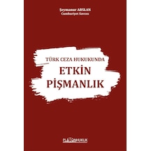 Türk Ceza Hukukunda Etkin Pişmanlık