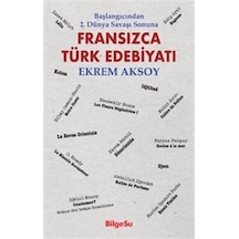 Fransızca Türk Edebiyatı / Başlangıcından 2. Dünya Savaşı Sonu...