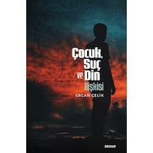 Çocuk Suç ve Din İlişkisi - Ercan Çelik - Beyan Yayınları