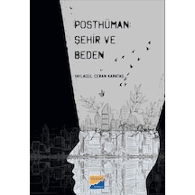 Posthüman: Şehir ve Beden / Yaylagül Ceran Karataş