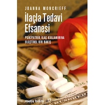 İlaçla Tedavi Efsanesi - Joanna Moncrieff - Metis Yayınları