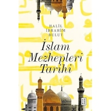 İslam Mezhepleri Tarihi  - Halil İbrahim Bulut  - Ketebe