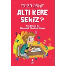 Altı Kere Sekiz? Bay Sonsuz İle Matematik Tüneli'nde Macera - Feyza Demir - Doğan Çocuk