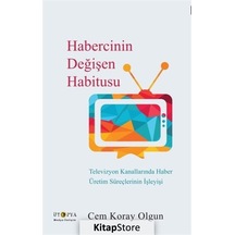Habercinin Değişen Habitusu - Cem Koray Olgun - Ütopya Yayınevi