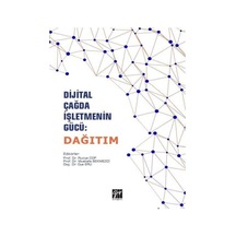 Gazi Kitabevi - Dijital Çağda İşletmenin Gücü: Dağıtım - Prof. Dr. Ruziye Cop, Prof. Dr. Mustafa Bekmezci, Doç. Dr. Oya Eru