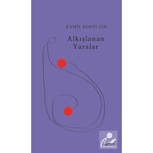 Alkışlanan Yaralar - Kamil Remzi Cin - Şule Yayınları