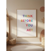 Think Before You Act Dijital Baskı Poster Çerçevesiz