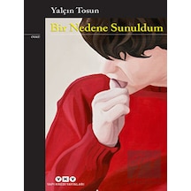 Bir Nedene Sunuldum - Yalçın Tosun - Yapı Kredi Yayınları