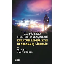 21. Yüzyılda Liderlik Yaklaşımları / Musa Gürsel