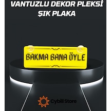 Bakma Bana Öyle Vantuzlu Dekor Pleksi Plaka