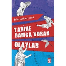 Tarihe Damga Vuran Olaylar - İrfan Gürkan Çelebi - İlk Genç Timaş