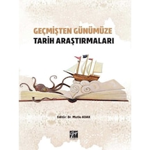 Gazi Kitabevi - Geçmişten Günümüze Tarih Araştırmaları - Dr. Mutlu Adak