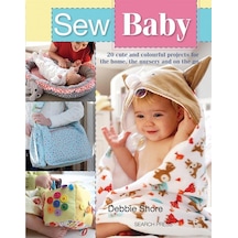 Sew Baby 20 Cute And Colourful Projects For The Home, The Nursery