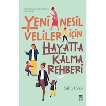 Yeni Nesil Veliler İçin Hayatta Kalma Rehberi - Salih Uyan - Timaş Yayınları