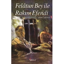 Felatun Bey ile Rakım Efendi - Ahmet Mithat - İskele Yayıncılık