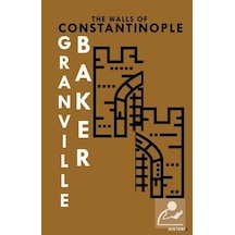 The Walls of Constantinople - Bernard Granville Baker - Kanon Kitap
