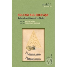 Sultanı Kul Eder Aşk - Sultan İkinci Bayezit ve Şiirleri - Mustafa İsen -  Tuba Işınsu Durmuş - Muhit Kitap