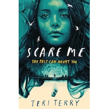 Scare Me: A Darkly Twisting Supernatural Ya Thriller - Read İf You Dare