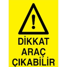 Dikkat Araç Çıkabilir Uyarı Tabelası - 50x70 Foreks - Şaky22