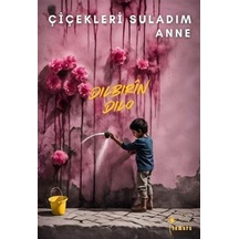 Çiçekleri Suladım Anne / Dilbirin Dilo