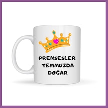 Bezos Prensesler Temmuzda Doğar Yazılı Kupa Model 251 Taç Tasarımlı Temmuz Ayı Doğum Günü Temalı Seramik Kahve Kupası Rengaren Çok Renkli