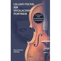 Lillian Fuchs. Bir Viyolacının Portresi - Barış Kerem Bahar