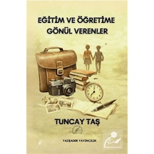 Eğitim Ve Öğretime Gönül Verenler / Tuncay Taş