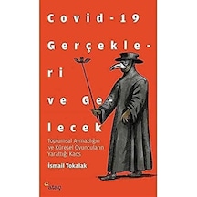 Covid-19 Gerçekleri Ve Gelecek: Toplumsal Aymazlığın Ve Küresel Oyuncuların Yarattığı Kaos