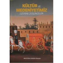 Kültür ve Medeniyetimiz Üzerine  Düşünceler