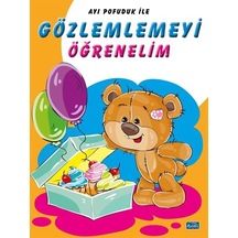 Ayı Pofuduk İle Gözlemlemeyi Öğrenelim / Kolektif