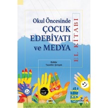 Okul Öncesinde Çocuk Edebiyatı ve Medya El Kitabı