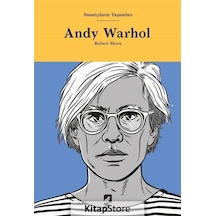 Andy Warhol - Sanatçıların Yaşamları - Robert Shore - Hayalperest Yayınevi