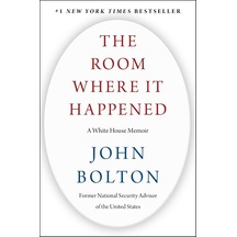 The Room Where It Happened: A White House Memoir