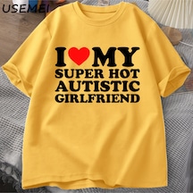 Flood Of Style Ben Benim Süper Sıcak Otistic Kız Arkadaşı T-shirt Erkekler Yaz Pamuklu T-shirt Rahat Kısa Ko Sarı