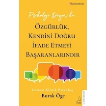 Psikoloji Diyor ki: Özgürlük Kendini Doğru İfade Etmeyi Başaranlarındır - Burak Öge - Destek Yayınları