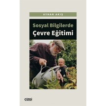 Sosyal Bilgilerde Çevre Eğitimi  -  Ayhan Aktaş  -  Çizgi Kitabevi