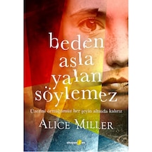 Okuyan Us Yayınları - Beden Asla Yalan Söylemez - Alice Miller