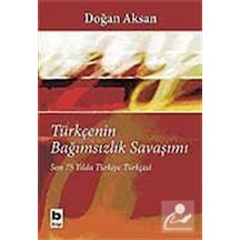 Türkçenin Bağımsızlık Savaşımı / Son 75 Yılda Türkiye Türkçesi...