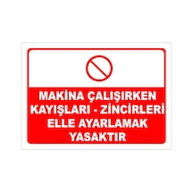 Makina Çalışırken Kayışları-zincirleri Elle Ayarlamak Yasaktır Levhası Levha 25x35 Cm Sticker