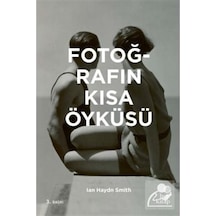 Fotoğrafın Kısa Öyküsü - Ian Haydn Smith - Hep Kitap
