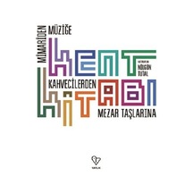 Kent Kitabı-Mimari'den Müziğe Kahvecilerden Mezar Taşlarına- Varlık Yayınları