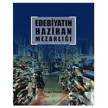 Edebiyatın Haziran Mezarlığı - Engin Topuz - Altınordu