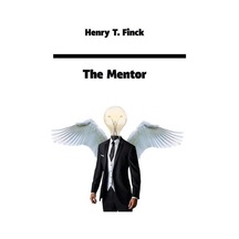 The Mentor - Henry T. Finck - Platanus Publishing