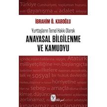 Yurttaşların Temel Hakkı Olarak Anayasal Bilgilenme Ve Kamuoyu...
